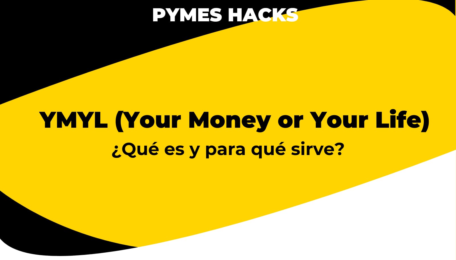 YMYL (Your Money or Your Life): ¿Qué es y por qué es importante?